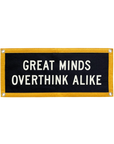 Great Minds Overthink Alike Camp Flag