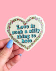 Love is Such A Silly Thing To Hate Glitter Sticker