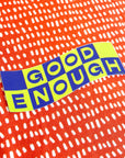 Good Enough Vinyl Sticker by Free Period Press