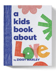 A Kids Book About Love by Ziggy Marley