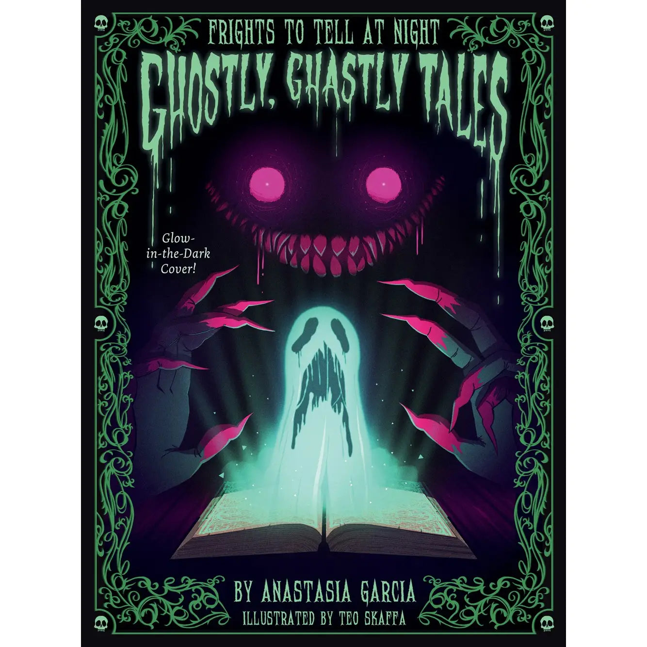 Ghostly, Ghastly Tales: Frights To Tell At Night by Anastasia Garcia & Teo Scaffa