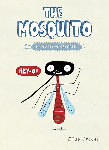 The Mosquito: The Disgusting Critters Series Book by Elise Gravel