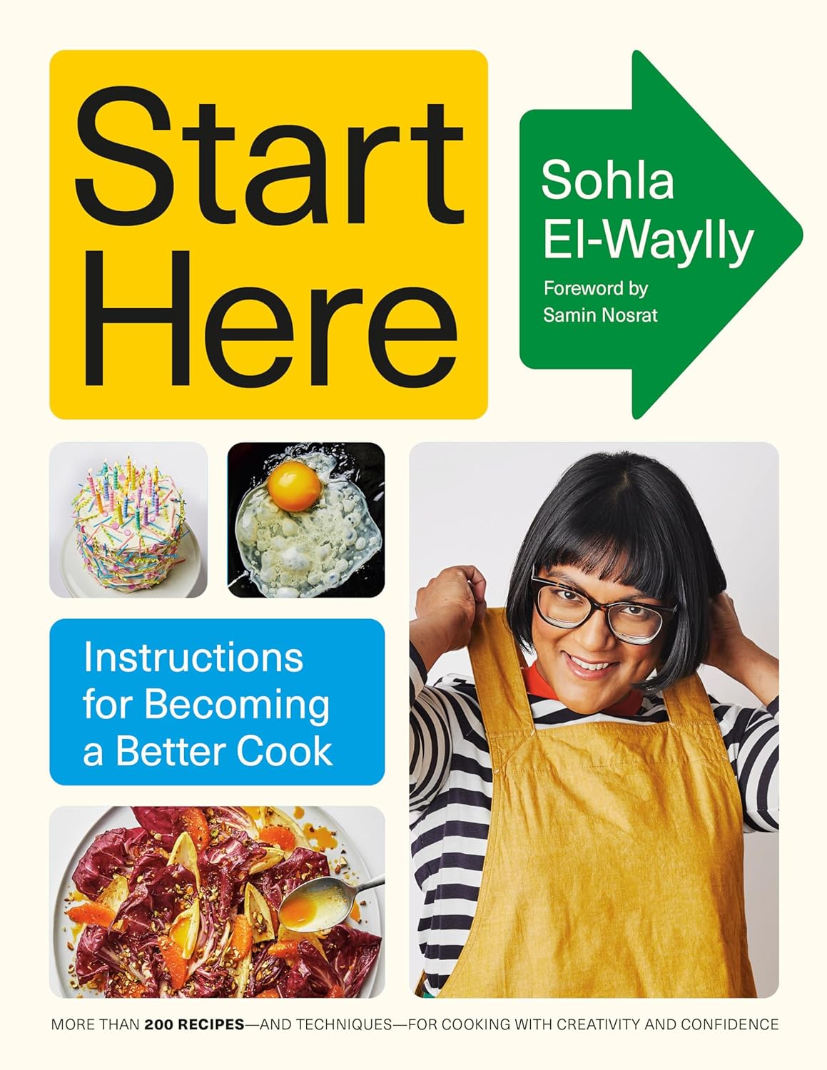 Start Here: Instructions for Becoming a Better Cook by Sohla El-Waylly