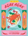 Agak Agak: Everyday Recipes from Singapore Cook Book by Shu Han Lee