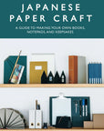 Japanese Paper Craft: A Guide to Making Your Own Books, Notepads, and Keepsakes
