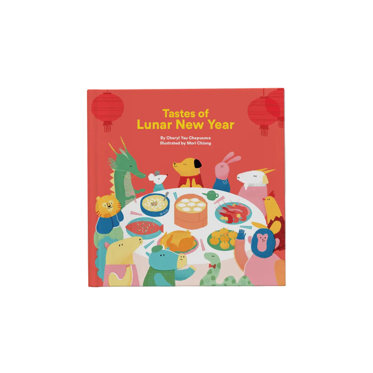 Tastes of Lunar New Year Book By Cheryl Yau Chepusova & Mori
