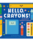 Hello, Crayons!: And Other School Friends Board Book by Hannah Eliot & Anna Clark & Daniel Clark