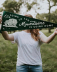 Going to the Mountains is Going Home Pennant