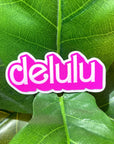 Delulu Vinyl Sticker by Menmin Made