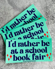 I'd Rather be at a School Book Fair Sticker by The Silver Spider