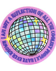 Reflection of the Coolest People I Know Sticker