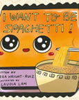 I Want to Be Spaghetti! Book by Kiera Wright-Ruiz & Claudia Lam