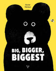 Big, Bigger, Biggest Board Book by Xavier Deneux