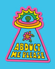Abduct Me Please Sticker