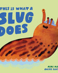 This is What a Slug Does