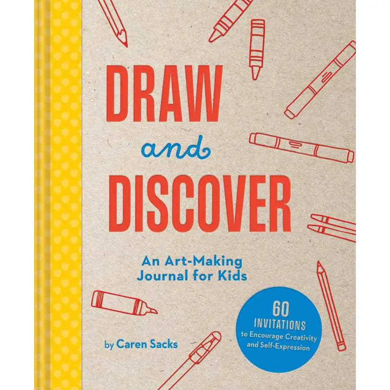Draw and Discover: An Art-Making Journal for Kids by Caren Sacks