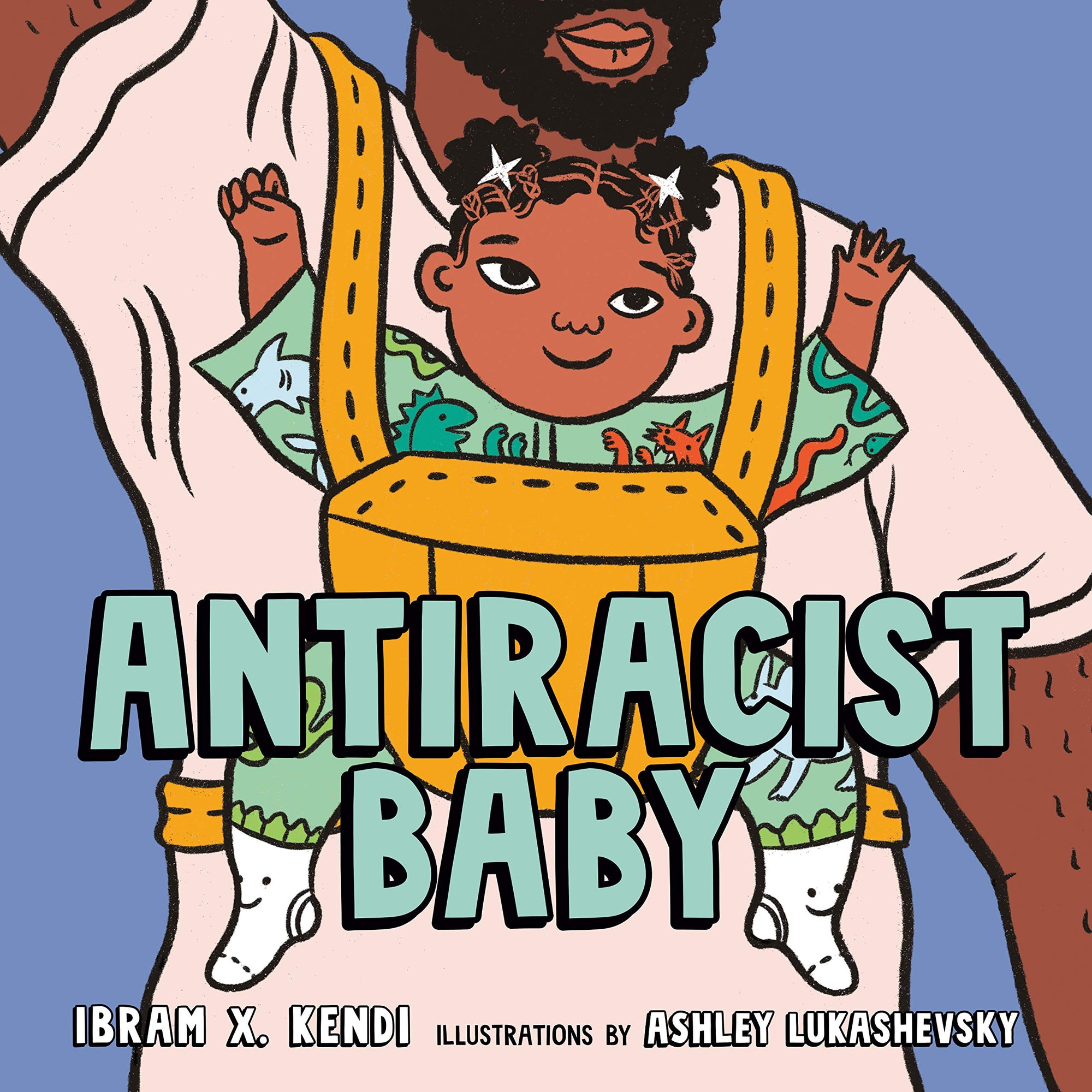 Antiracist Baby Board Book by Ibram X. Kendi and Ashley Lukashevsky