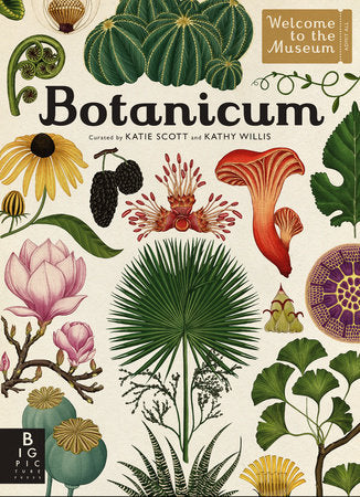 Botanicum: Welcome to the Museum Book by Kathy Willis and Katie Scott
