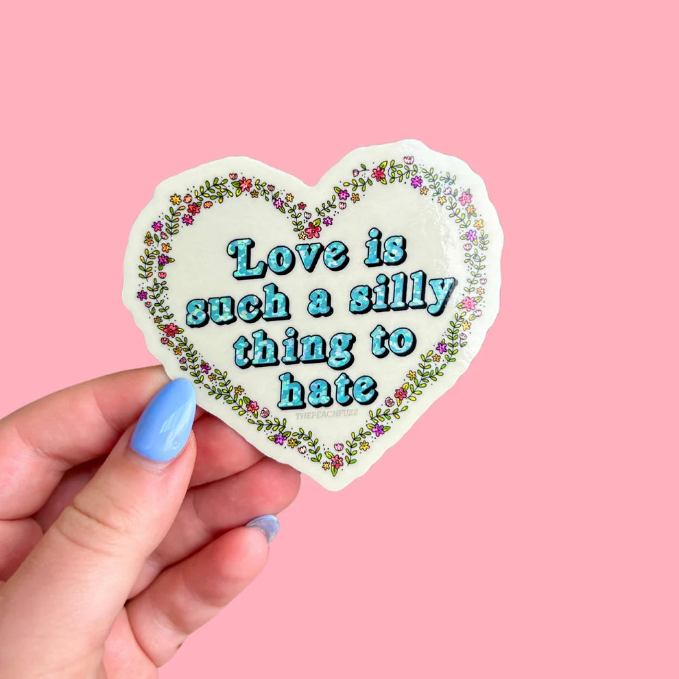 Love is Such A Silly Thing To Hate Glitter Sticker