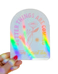 Better Things Are Coming Sun Catcher by Have A Nice Day