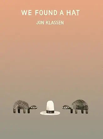 We Found a Hat by John Klassen