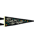 It's Cool To Be Kind Pennant by Oxford Pennant