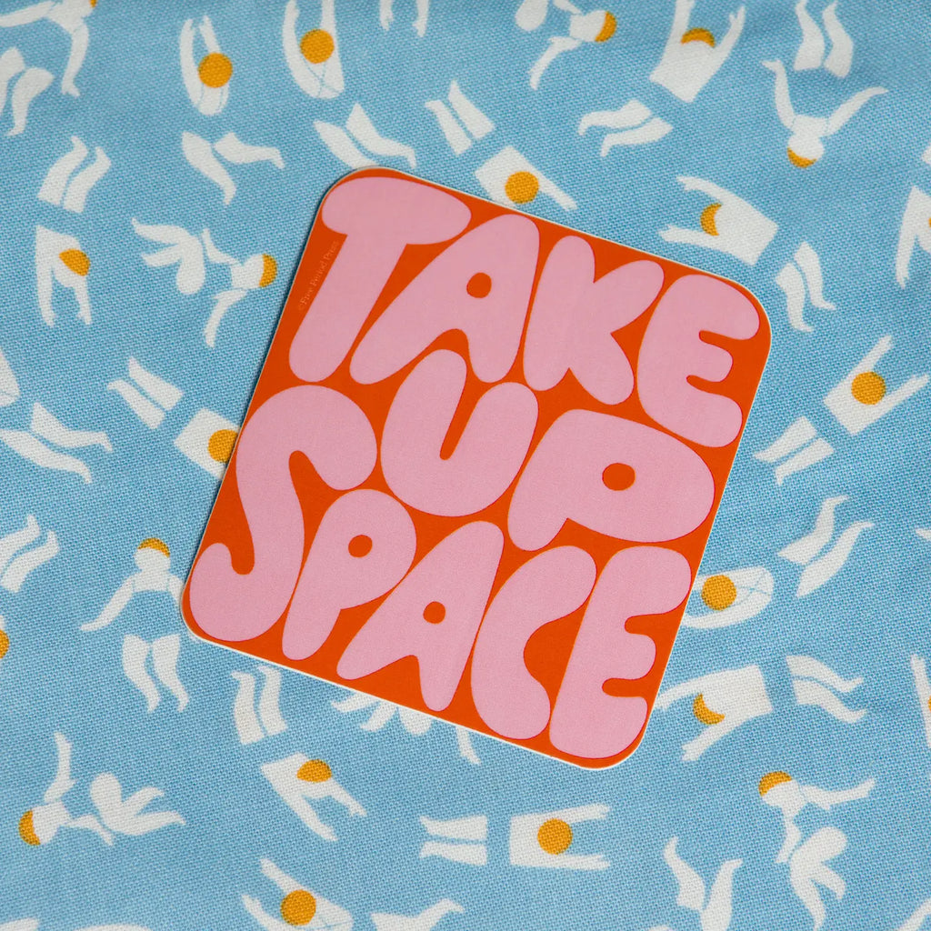 Take Up Space Vinyl Decal Sticker by Free Period Press