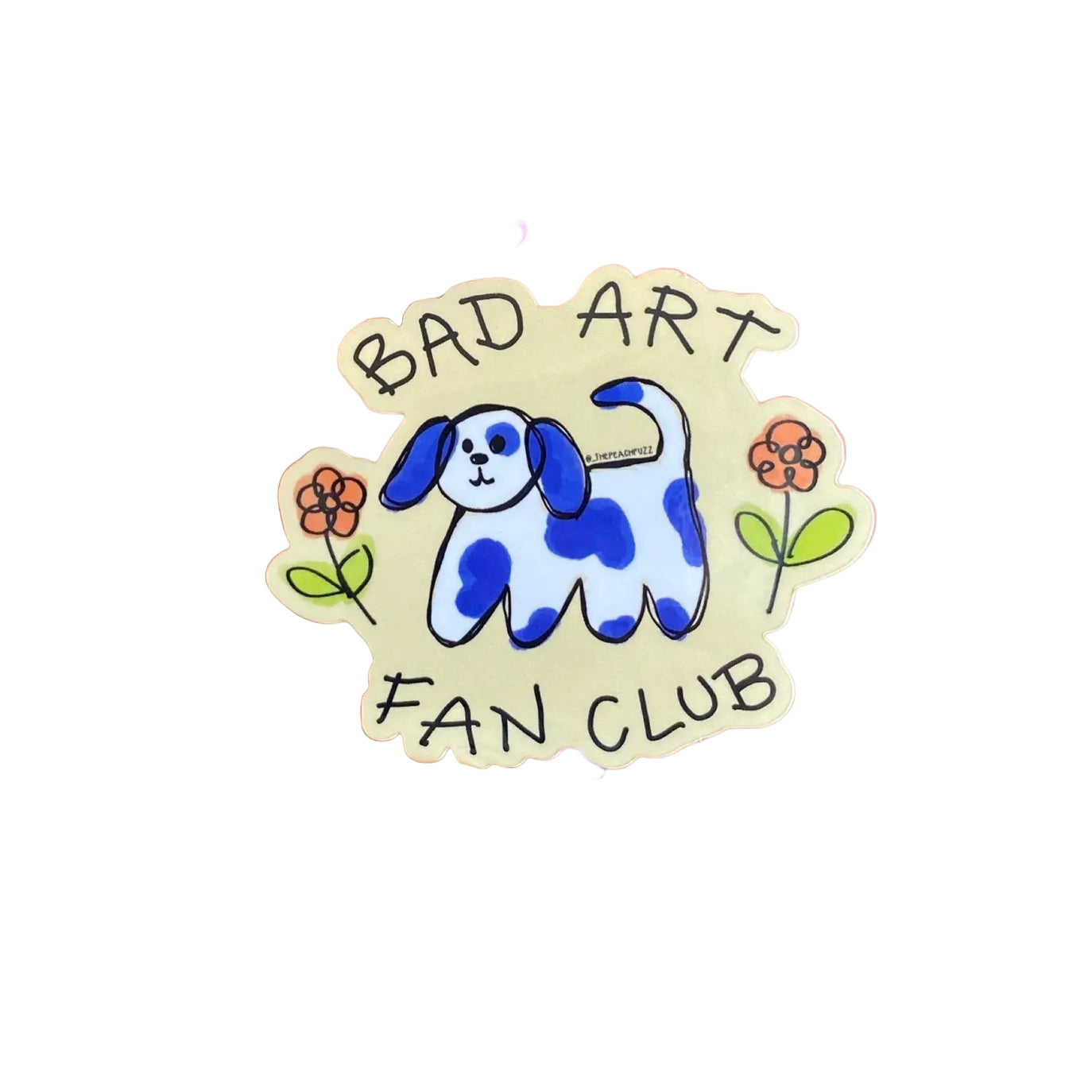 A sticker with a blue and white spotted dog illustration and text 'Bad Art Fan Club' with some doodly flowers.