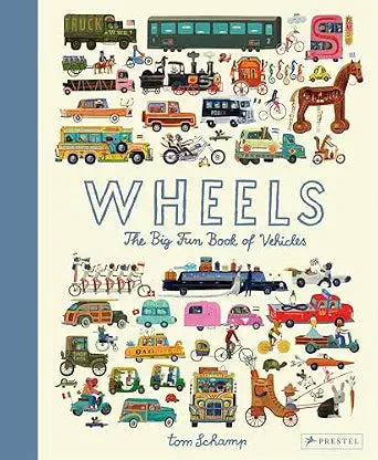 Wheels: The Big Fun Book of Vehicles by Tom Schamp