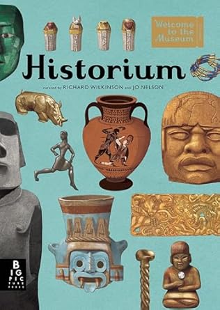Historium: Welcome to the Museum Book by Richard Wilkinson and Jo Nelson