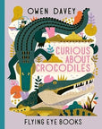 Curious About Crocodiles Book by Owen Davey