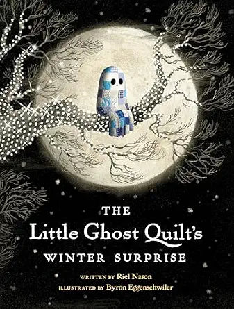 The Little Ghost Quilt's Winter Surprise by Riel Nason