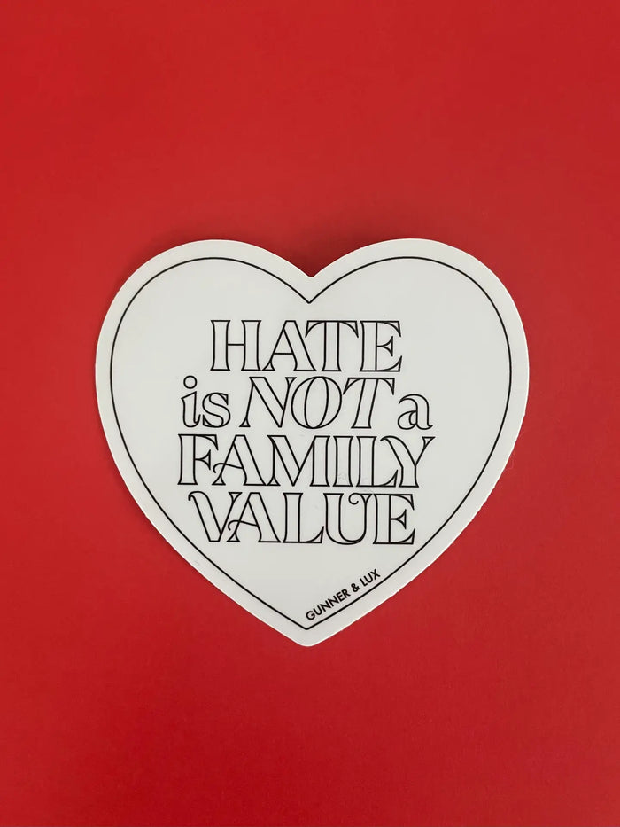 Hate Is Not A Family Value Sticker by Gunner and Lux
