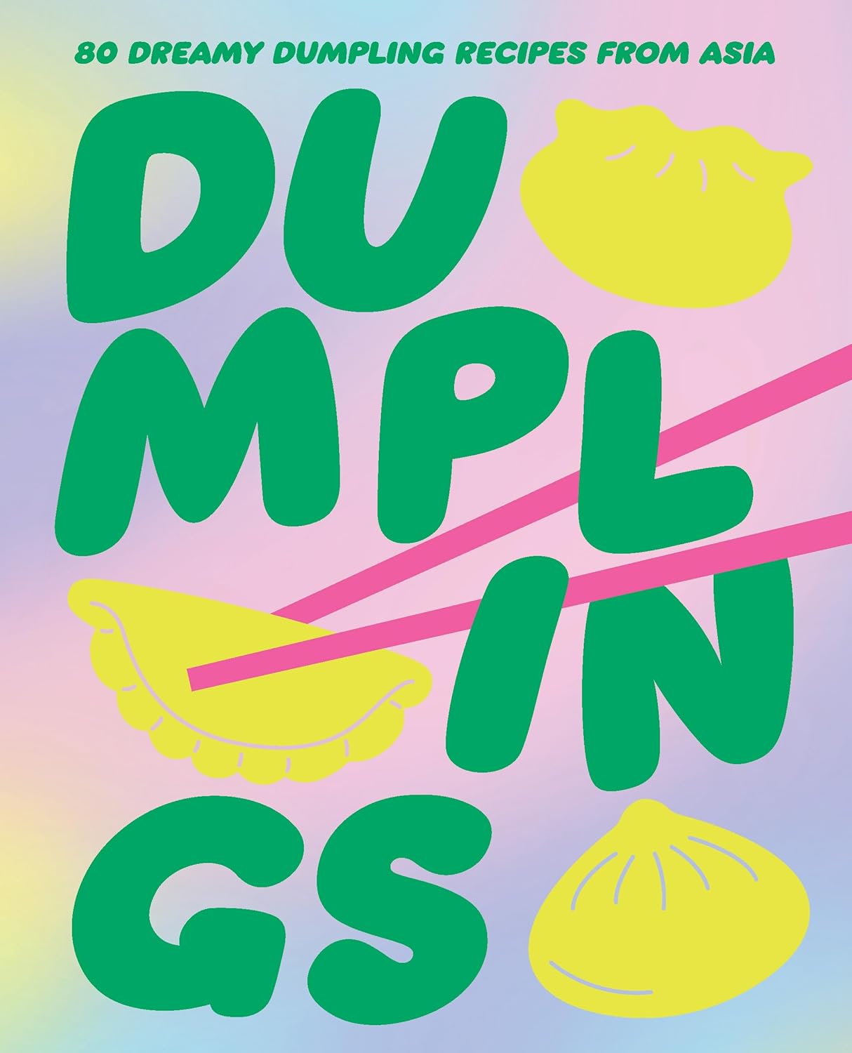 Dumplings: 80 Dreamy Dumpling Recipes  by Smith Street Books