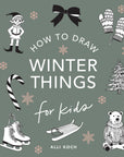 How to Draw Winter Things: For Kids by Alli Koch