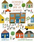 School's First Day of School by Adam Rex & Christian Robinson