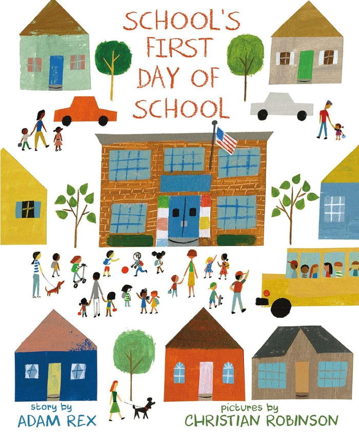 School's First Day of School by Adam Rex & Christian Robinson
