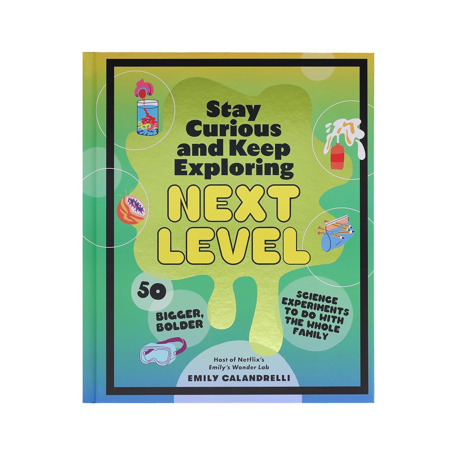 Next Level Stay Curious and Keep Exploring Book by Emily Calandrelli