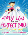 Amy Wu and the Perfect Bao by Kat Zhang & Charlene Chua
