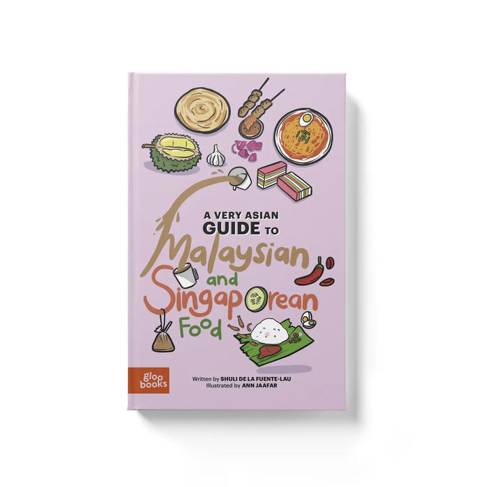 A Very Asian Guide to Malaysian and Singaporean Food by Shuli de la Fuente-Lau & Ann Jaafar