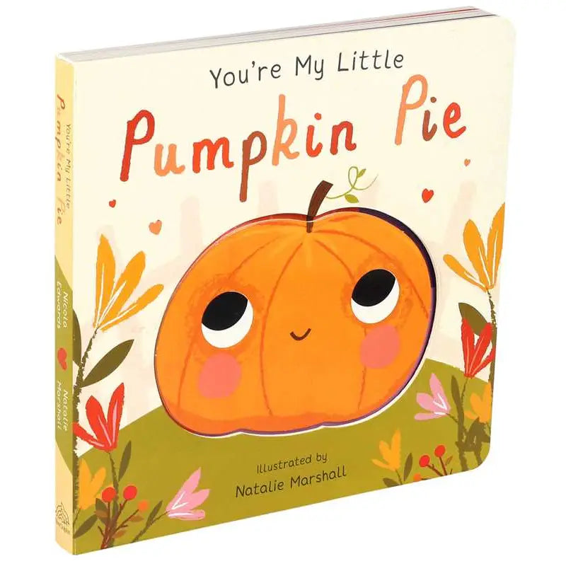 You're My Little Pumpkin Pie by Nicola Edwards & Natalie Marshall