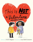 SALE This is NOT a Valentine Book by Carter Higgins & Lucy Ruth Cummins