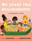We Share This Neighborhood Board Book by Dan Saks and Brooke Smart