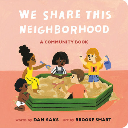 We Share This Neighborhood Board Book by Dan Saks and Brooke Smart