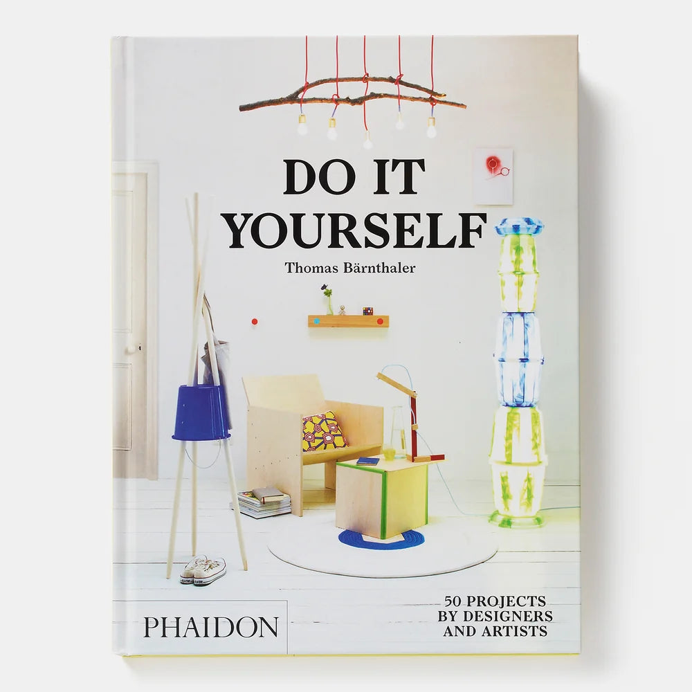 Do it Yourself: 50 Projects by Designers and Artists by Thomas Bärnthaler
