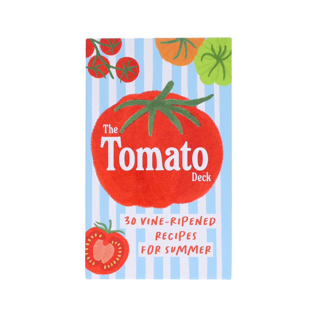 The Tomato Deck- 30 Vine-Ripened Recipes for Summer