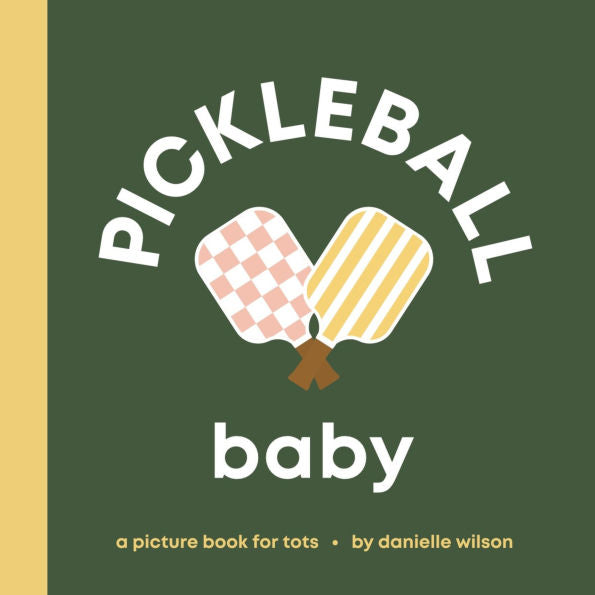 Pickleball Baby Board Book by Danielle Wilson