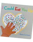 I Could Eat You Up Kid's Board Book by Jesse Levison