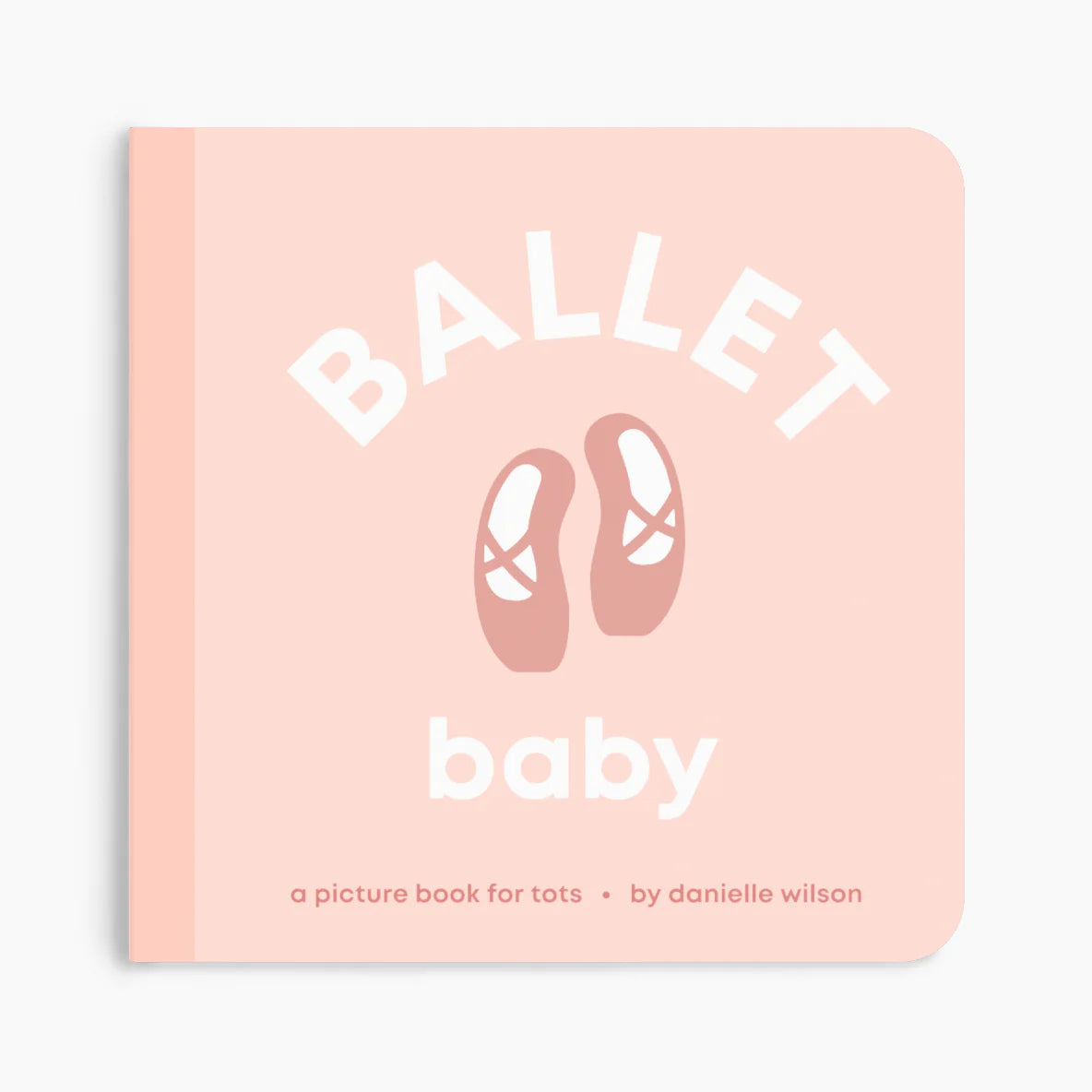 Ballet Baby Board Book by Danielle Wilson