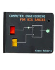 The Sequel: Computer Engineering for BIG Babies Board Book by Hacky Engineering
